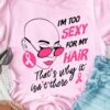 I'm too sexy for my hair That's why it isn't there - Woman without hair, cancer awareness