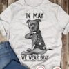 In may we wear gray - Brain cancer awareness, pitbull dog