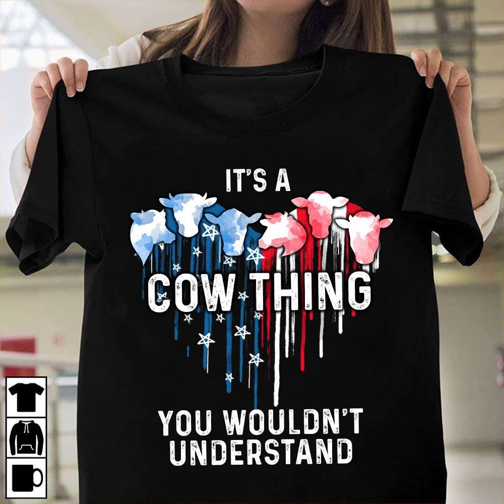 It's a cow thing you wouldn't understand - Cow lover, America flag