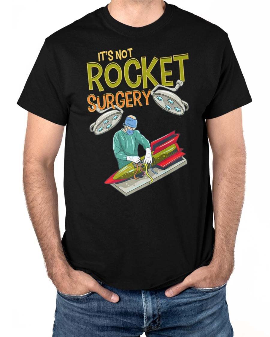 Its Not Rocket Surgery Doctor With Rocket Rocket Fixing Shirt