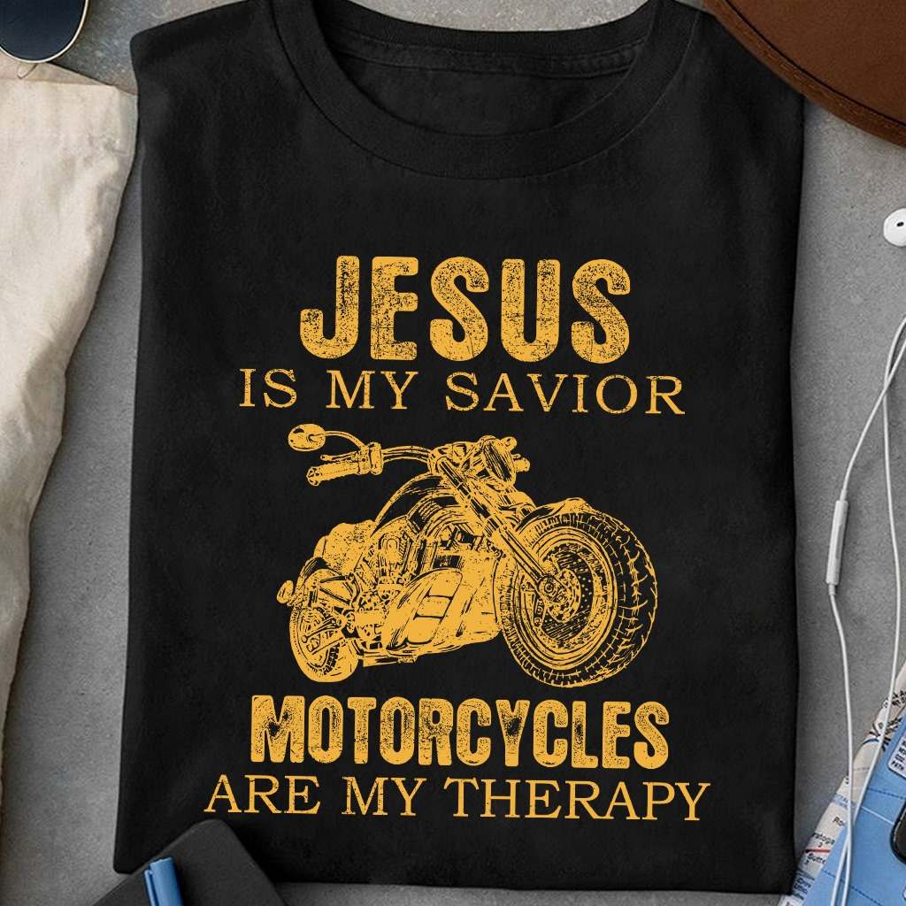 Jesus is my savior motorcycles are my therapy - Jesus and motorcycle