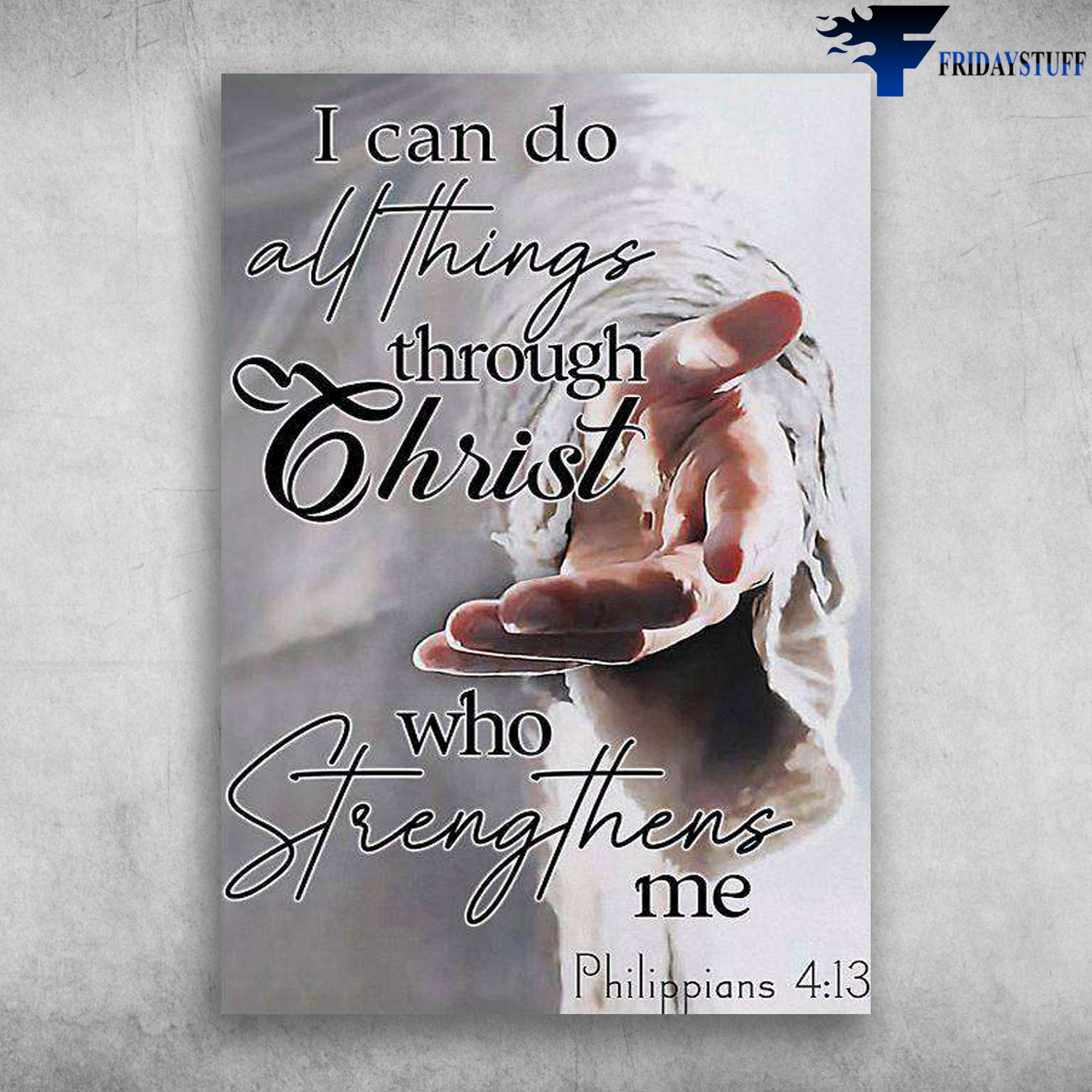 Jesus's Hands - I Can Do All Things, Through Christ, Who Strengthens Me