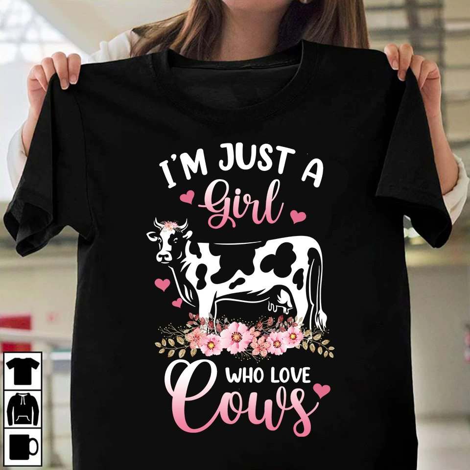 Just a girl who loves cows - Girl love cow, cow lover