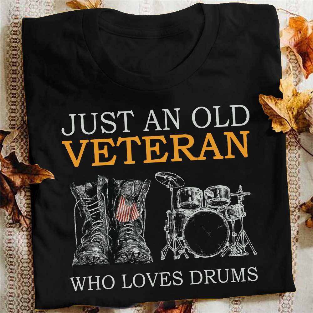 Just an old veteran who loves drums - American veteran