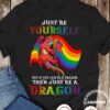 Just be yourself but if you can be a dragon then just be a dragon - Lgbt community, dragon lover