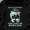 Just call me pretty and take me bowling - Bowling lover, woman face