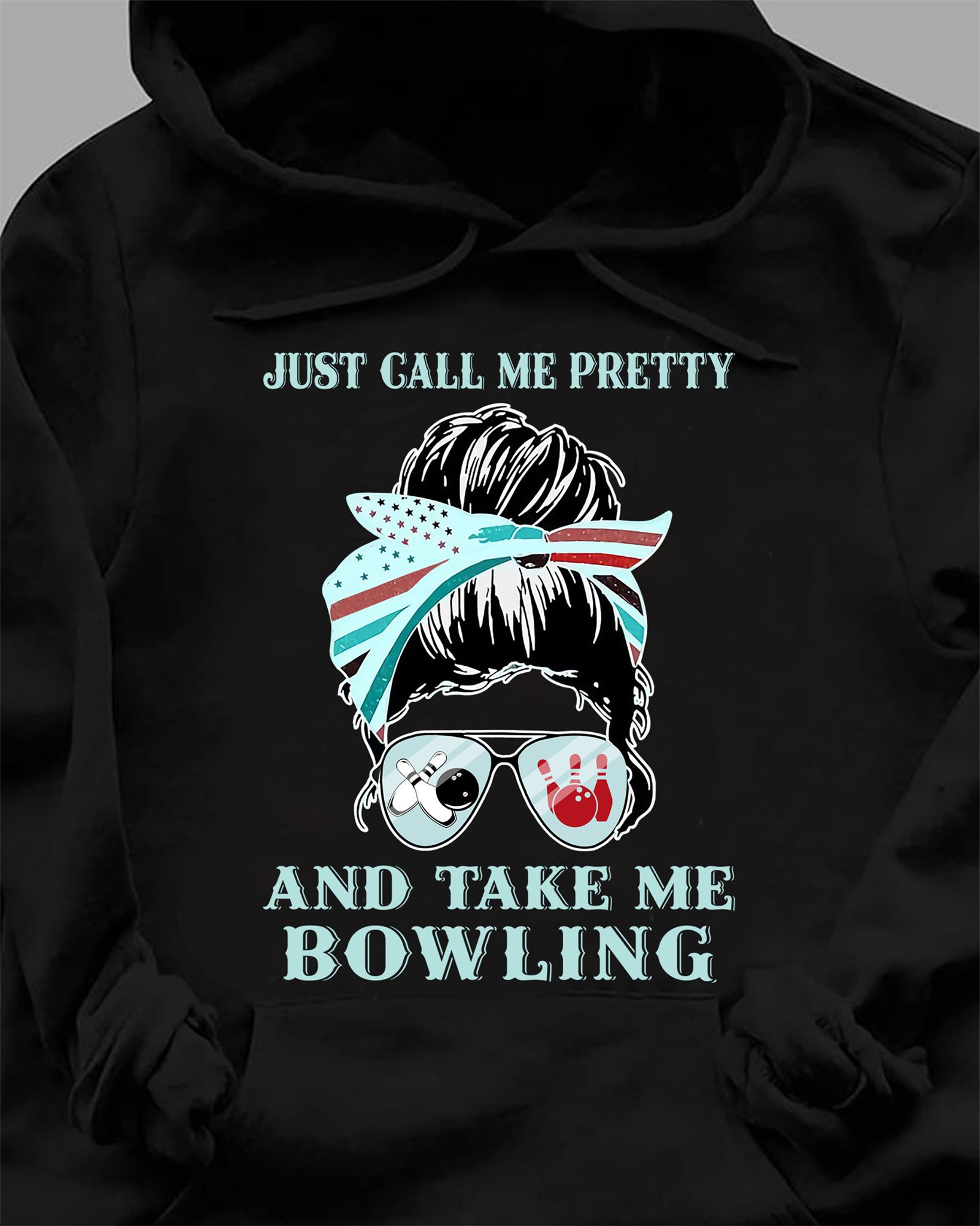 Just call me pretty and take me bowling - Bowling lover, woman face
