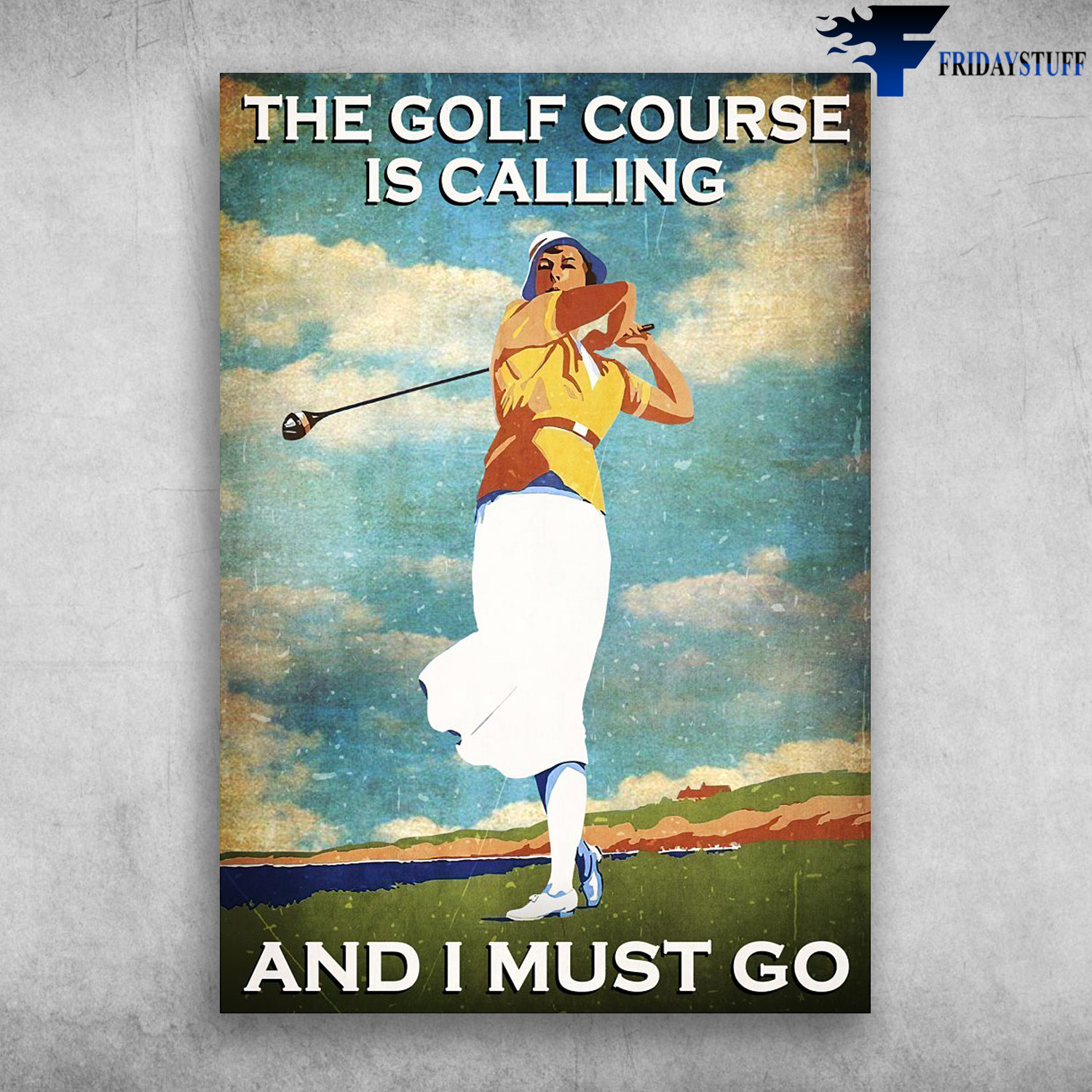 Lady Playing Golf - The Golf Course Is Calling, And I Must Go