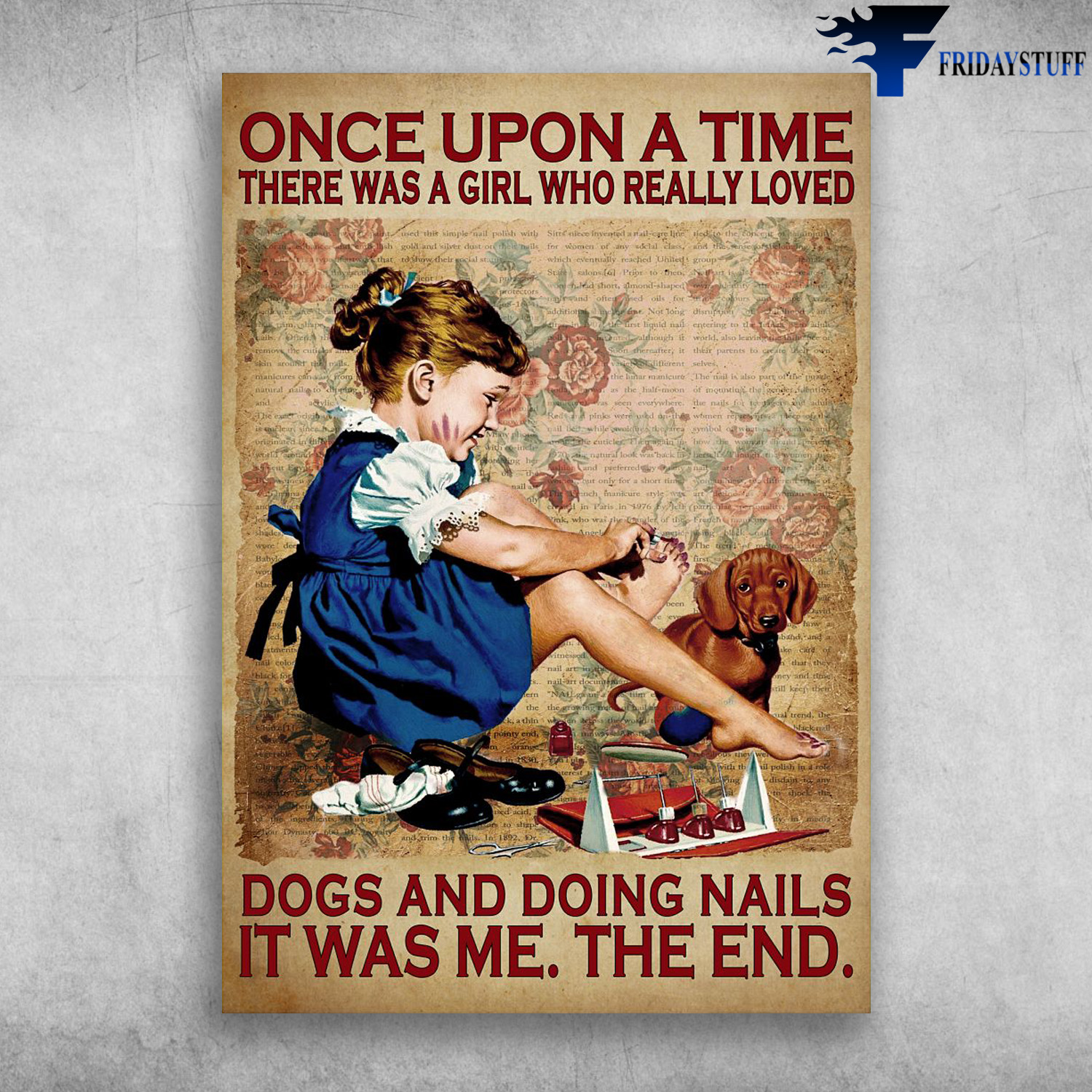 Litter Girl Doing Nails, Dog - Once Upon A Time, There Was A Girl Who Really Loved Dogs And Doing Nails, It Was Me, The End