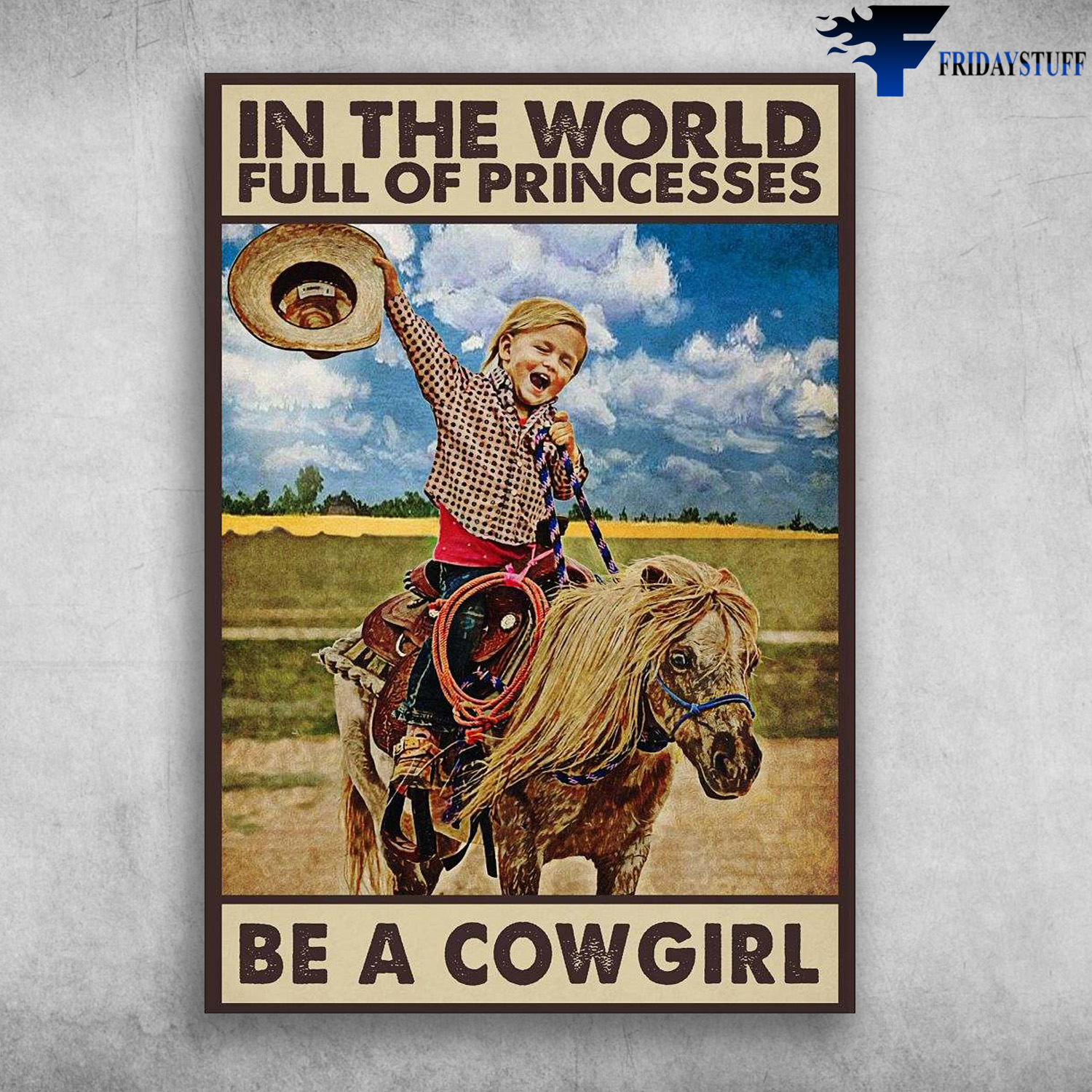 Little Cowgirl, Riding Horse - In The World Full Of Princesses, Be A Cowgirl