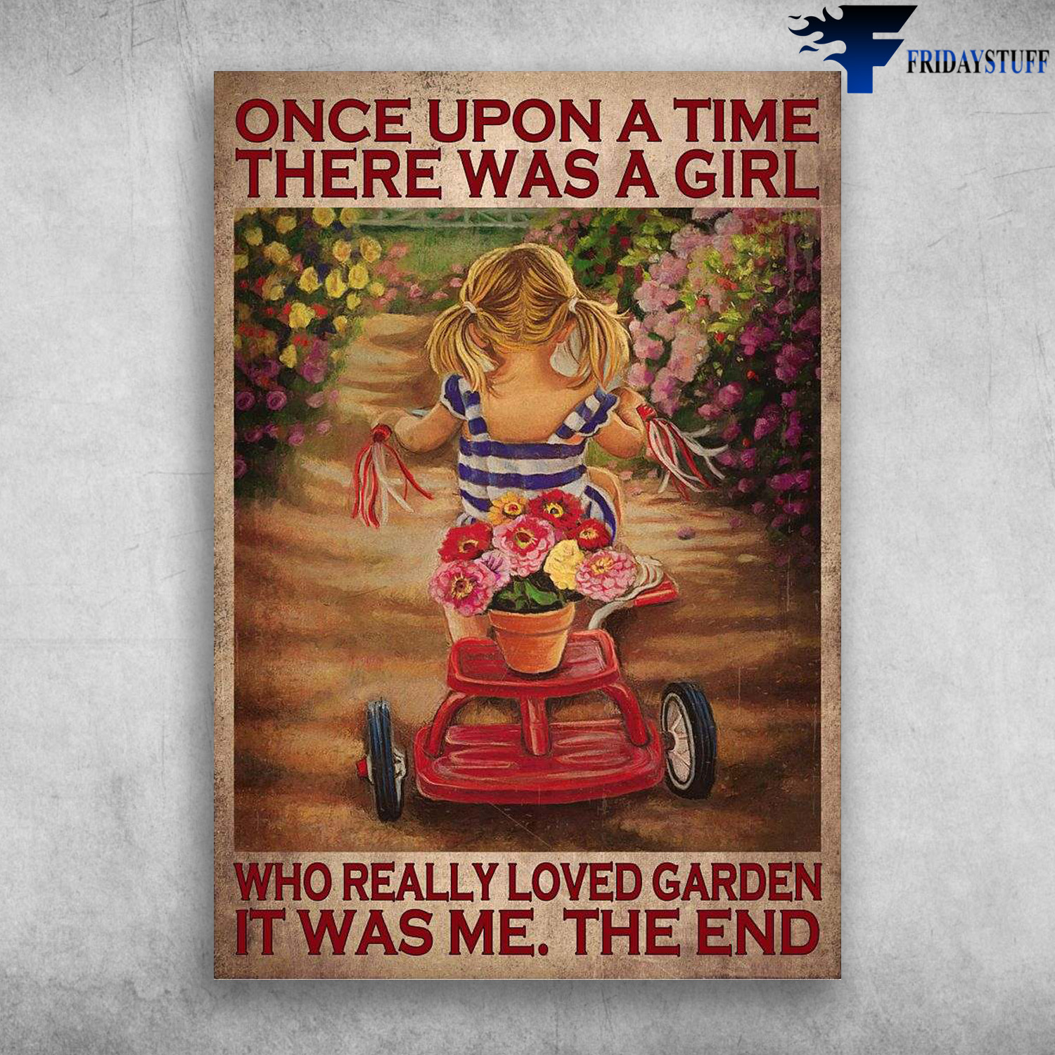 Little Girl Gardening, Garden Girl - Once Upon A Time, There Was A Girl, Who REally Loved Garden, It Was Me, The End