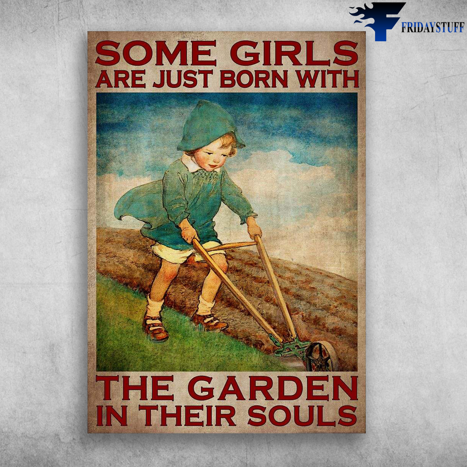 Little Girl Gardening - Some Girls Are Just Born, With The Garden In Their Souls