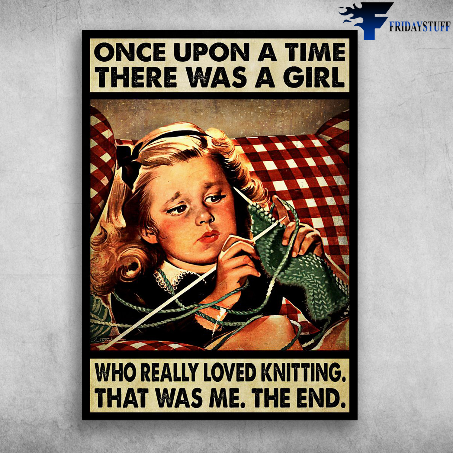 Little Girl Knitting - Once Upon A Time, There Was A Girl, Who Really Loved Knitting, That Was Me, The End