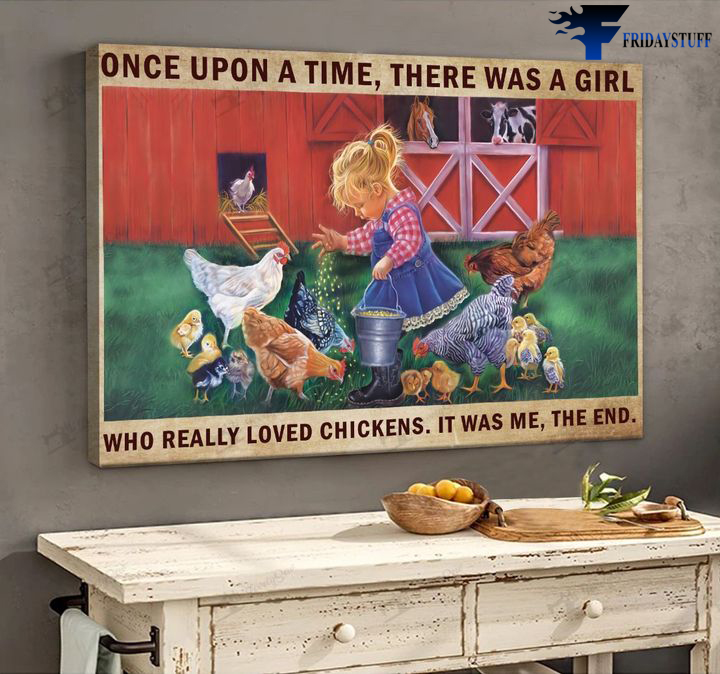 Little Girl Loves Farmhouse - Once Upon A Time, There Was A Girl, Who Really Loved Chickens, It Was Me, The End