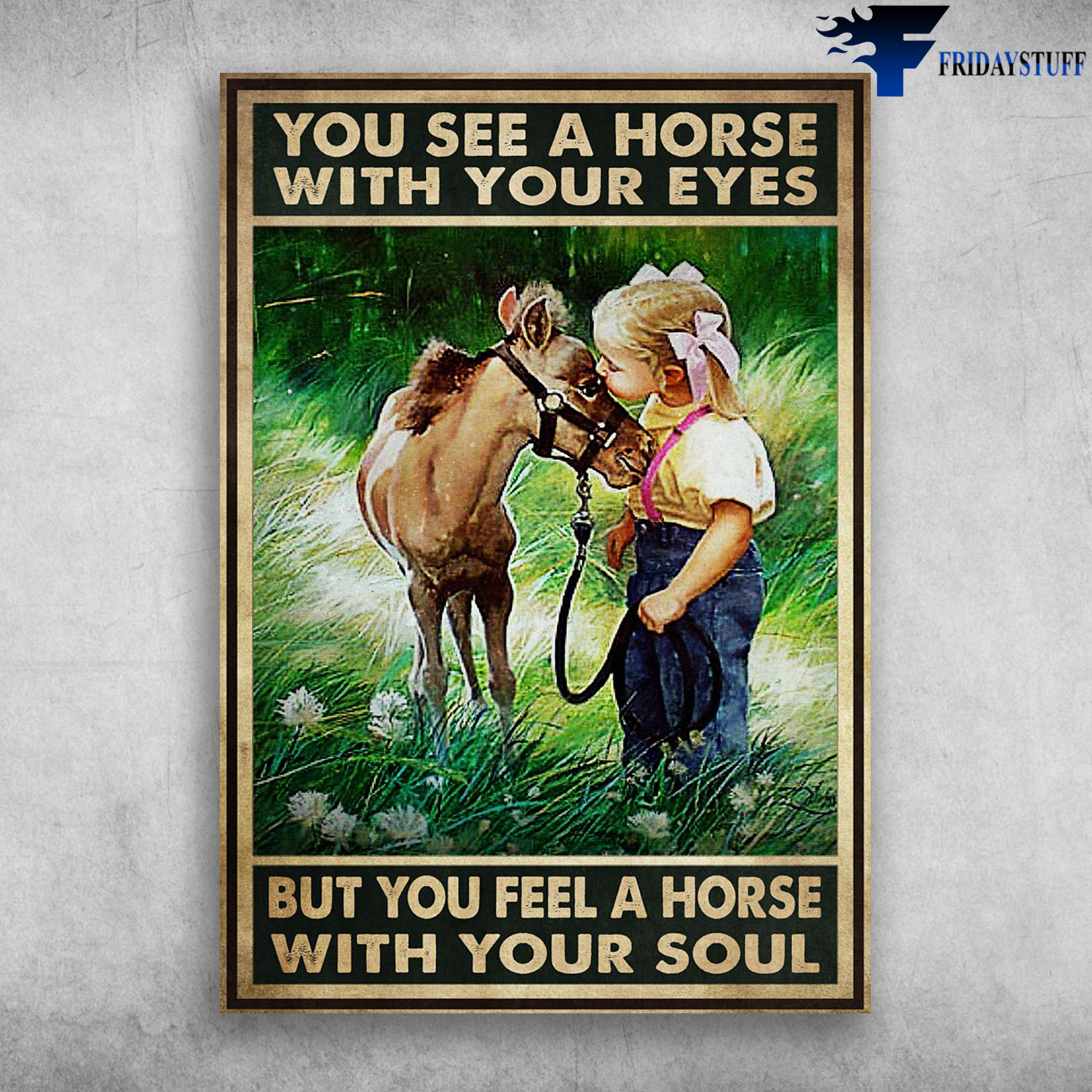 Little Girl Loves Horse - You See A Horse, With Your Eyes, But You Feel A Horse, With Your Soul