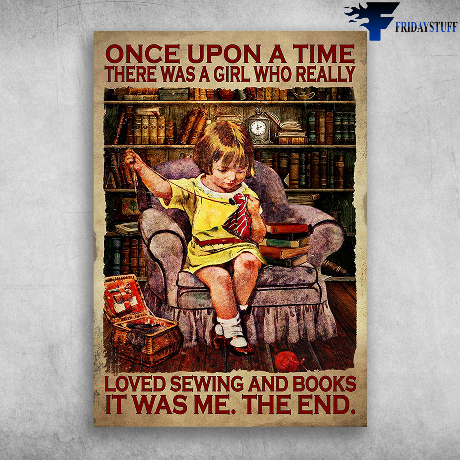 Little Girl Sewing, Book - Once Upon A Time, There Was A Girl Who Really Love Sewing And Books, It Was Me, The End
