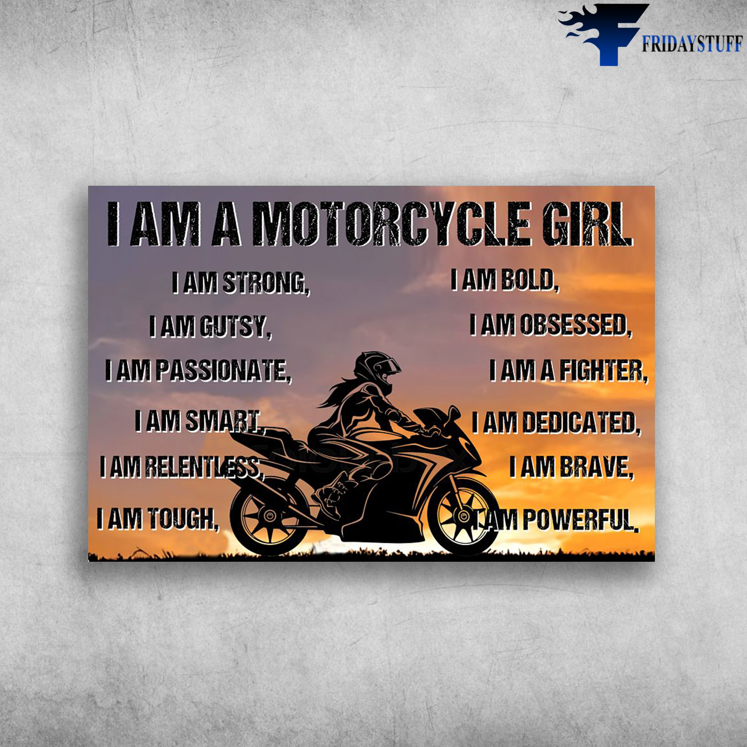 Motorcycle Girl, Girl Motorbike, Biker Lover - I Am A Motorcycle Girl, I Am Strong, I Am Gutsy, I Am Passionate, I Am Obsessed, I Am Fighter, I Am Smart, I Am Dedicated, I Am Relentless, I Am Brave, I Am Tough, I A Powerful