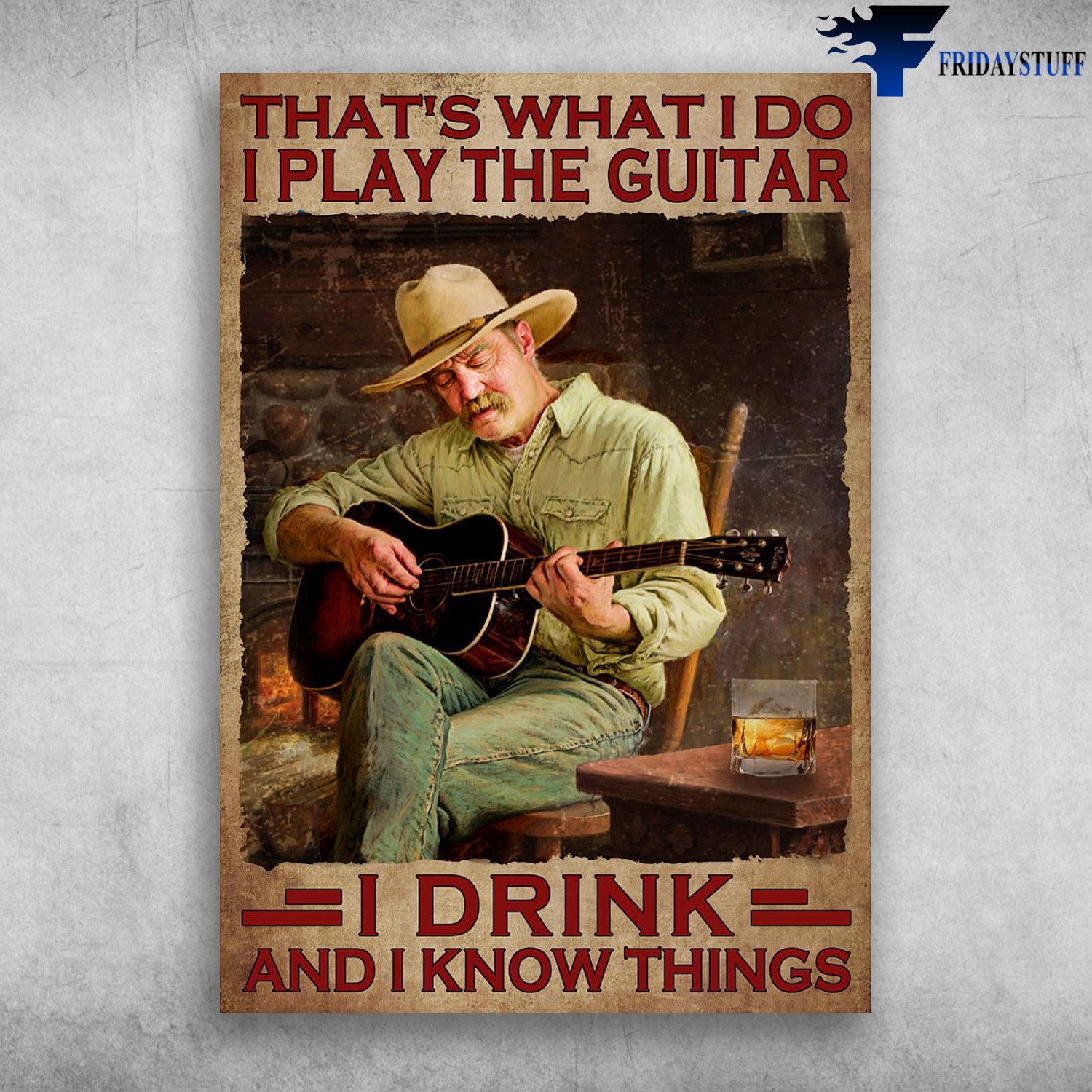Man Playing Guitar, Guitar Lover, Guitar Man - That's What I Do, I Play The Guitar, I Drink, And I Know Things