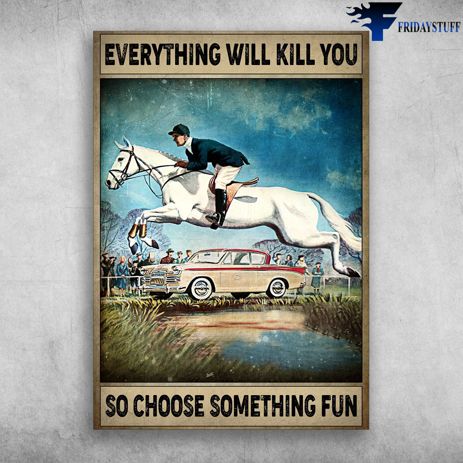 Man Riding Horse - Everything Will Kill You, So Choose Something Fun