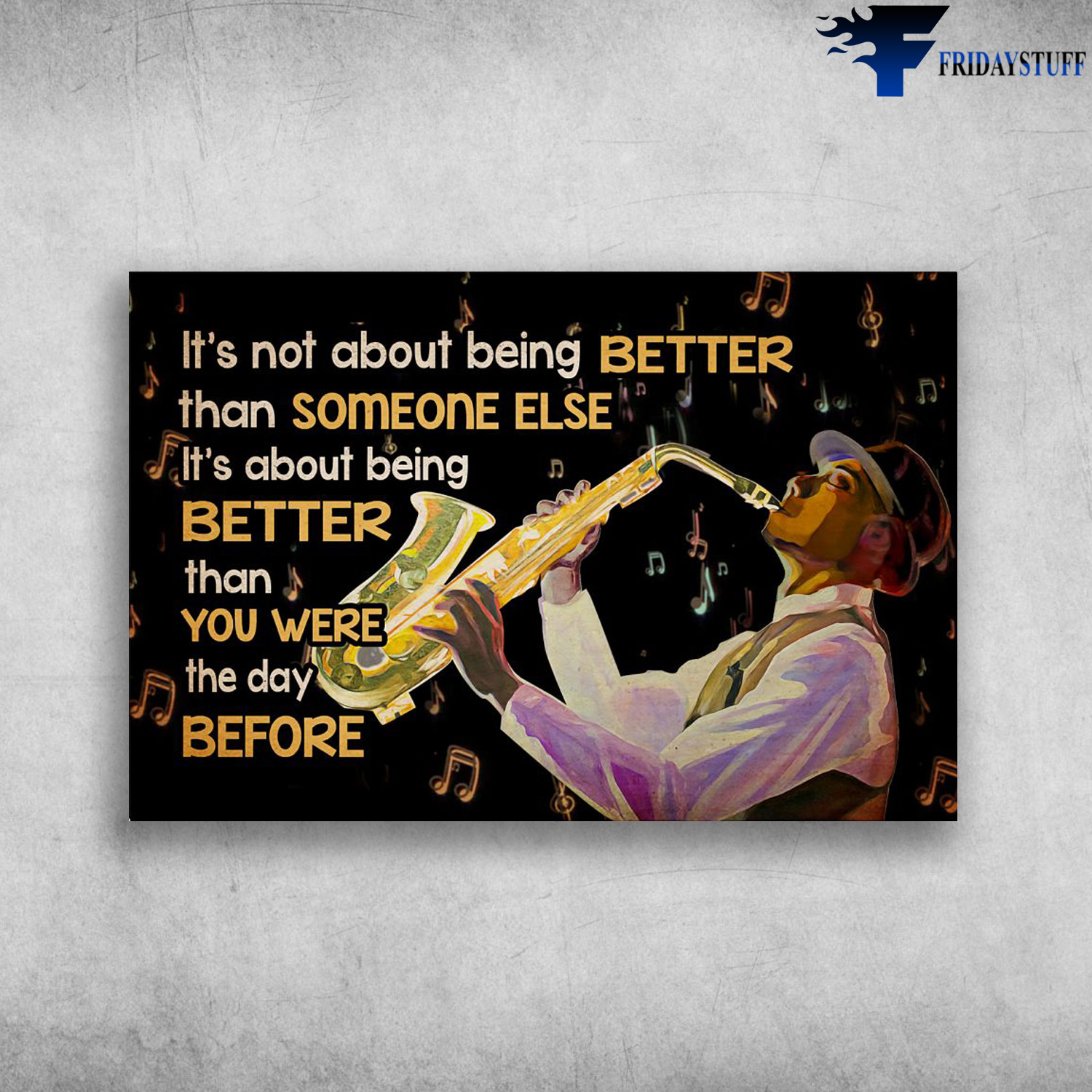 Man Saxophone - It's Not About Being Better Than Someone Else, It About Being Better Than You Were The Day Before