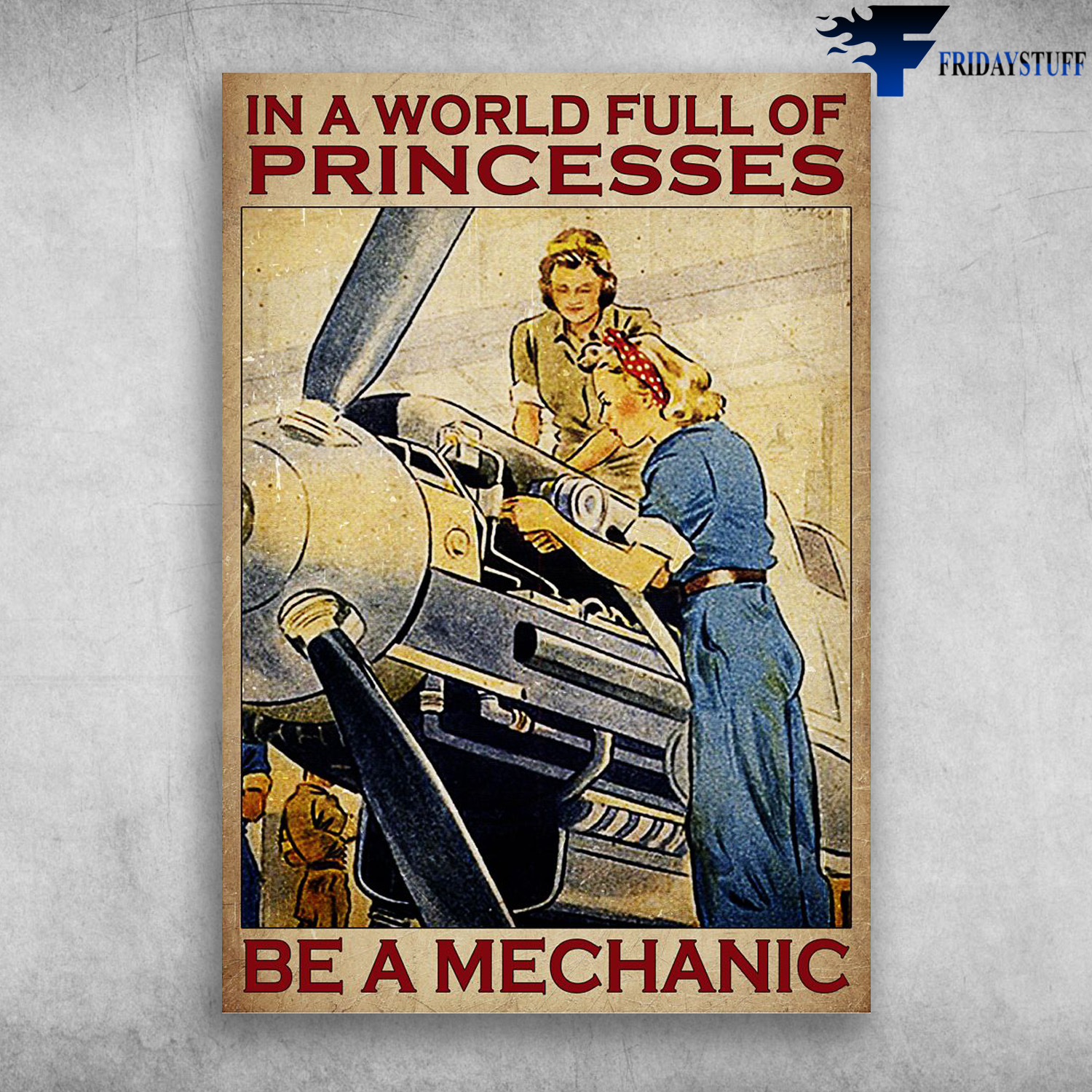 Mechanic Girl - In A World Full Of Princess, Be A Mechanic, Lady Mechanic