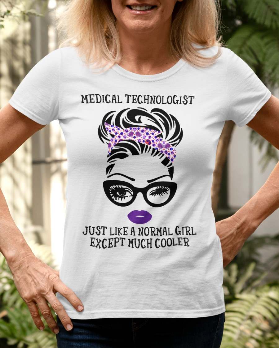 Medical technologist just like a normal girl except much cooler - Woman face