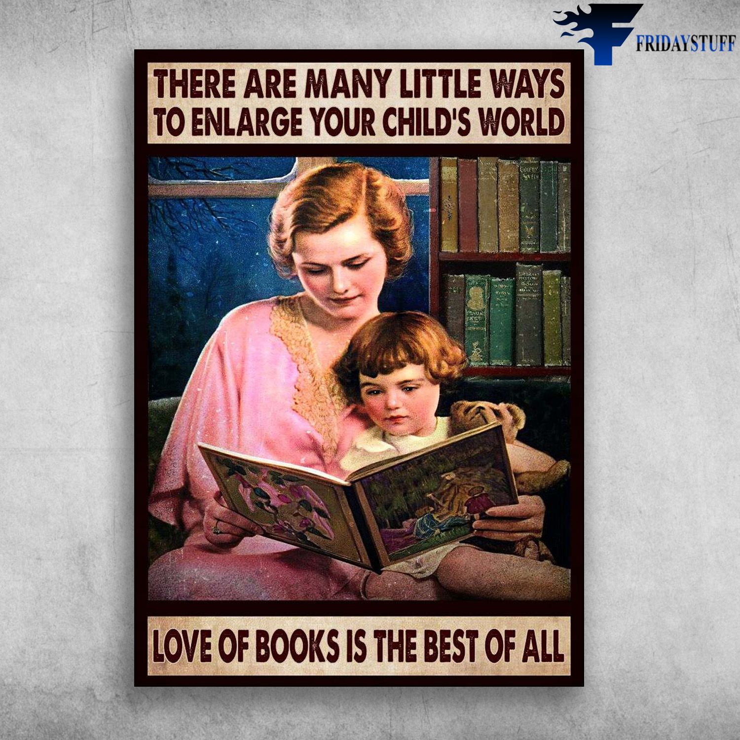 Mom And Daughter - There Are Many Little Ways, To Enlarge Your Child's World, Love Of Books Is The Best Of All