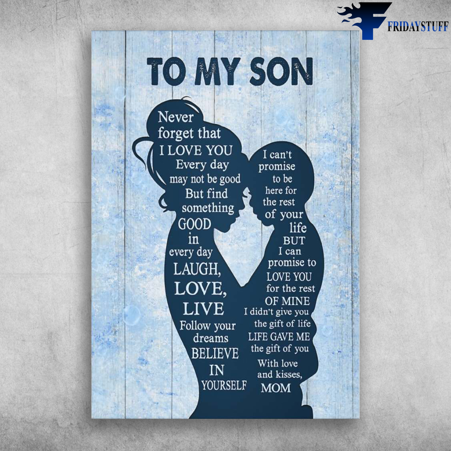 Mom And Son - To My Son, Never Forget That I Love You, Every Day May Not Be Good, But Find Something Good In Every Day, Laugh, Love, Live, Follow Your Dreams