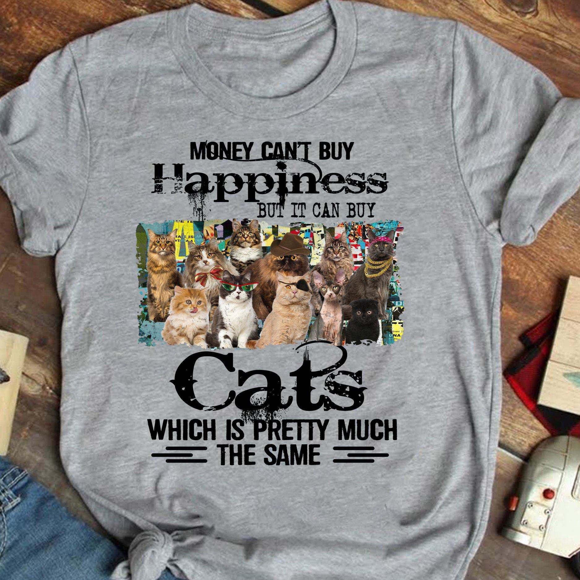 Money can't buy happiness but it can buy cats - Cat lover