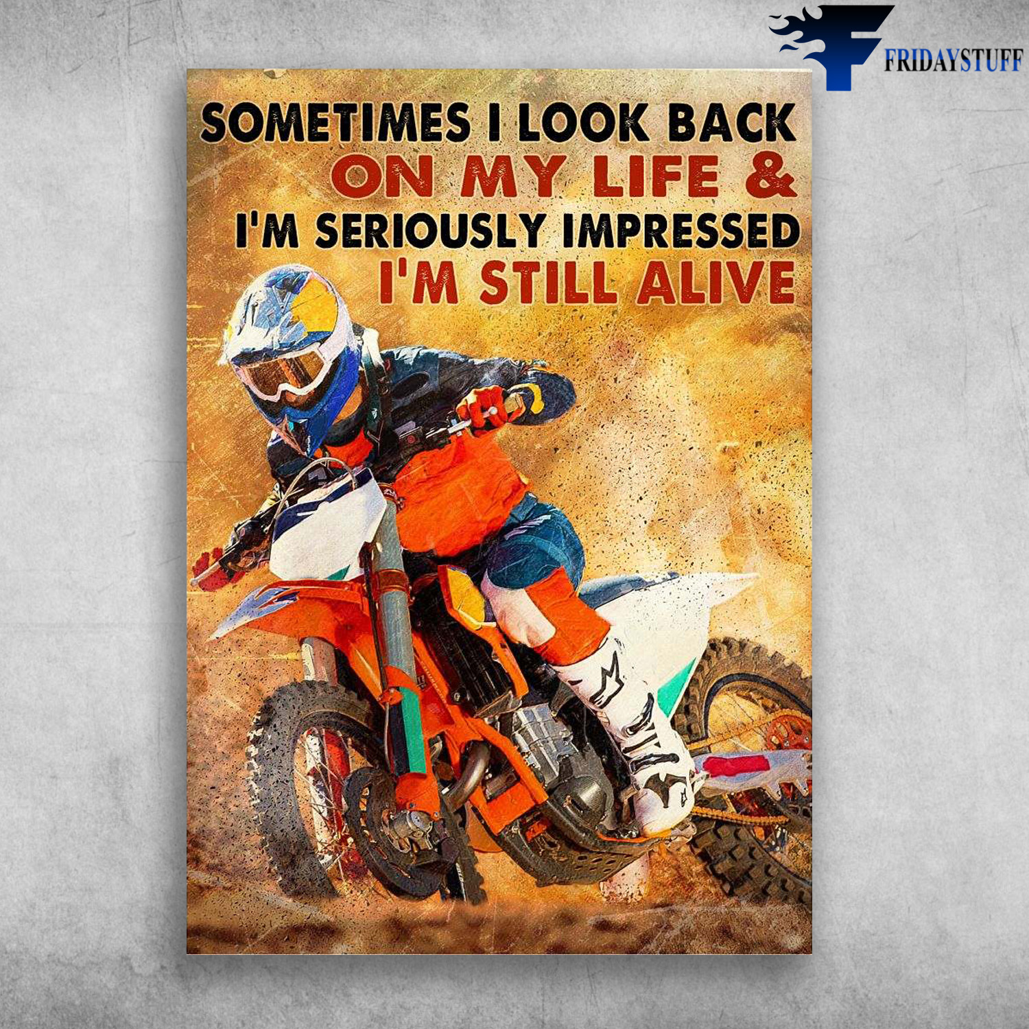 Motocross Man, Dirtbike Racer - Sometimes I Look Back, On My Life, And I'm Seriously Impressed, I'm Still Alive