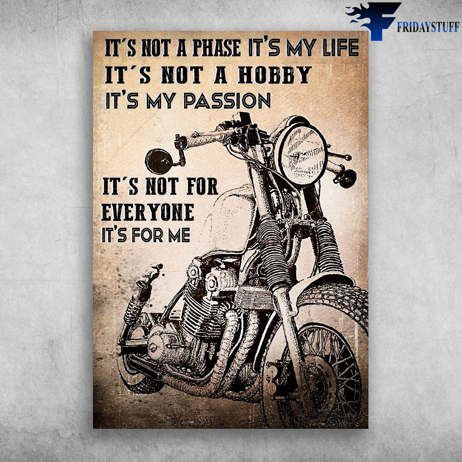 Motorcycle Biker - It't Not A Phase, It's My Life, It's Not A Hobby, It's My Passion, It's Not For Everyone, It's For Me