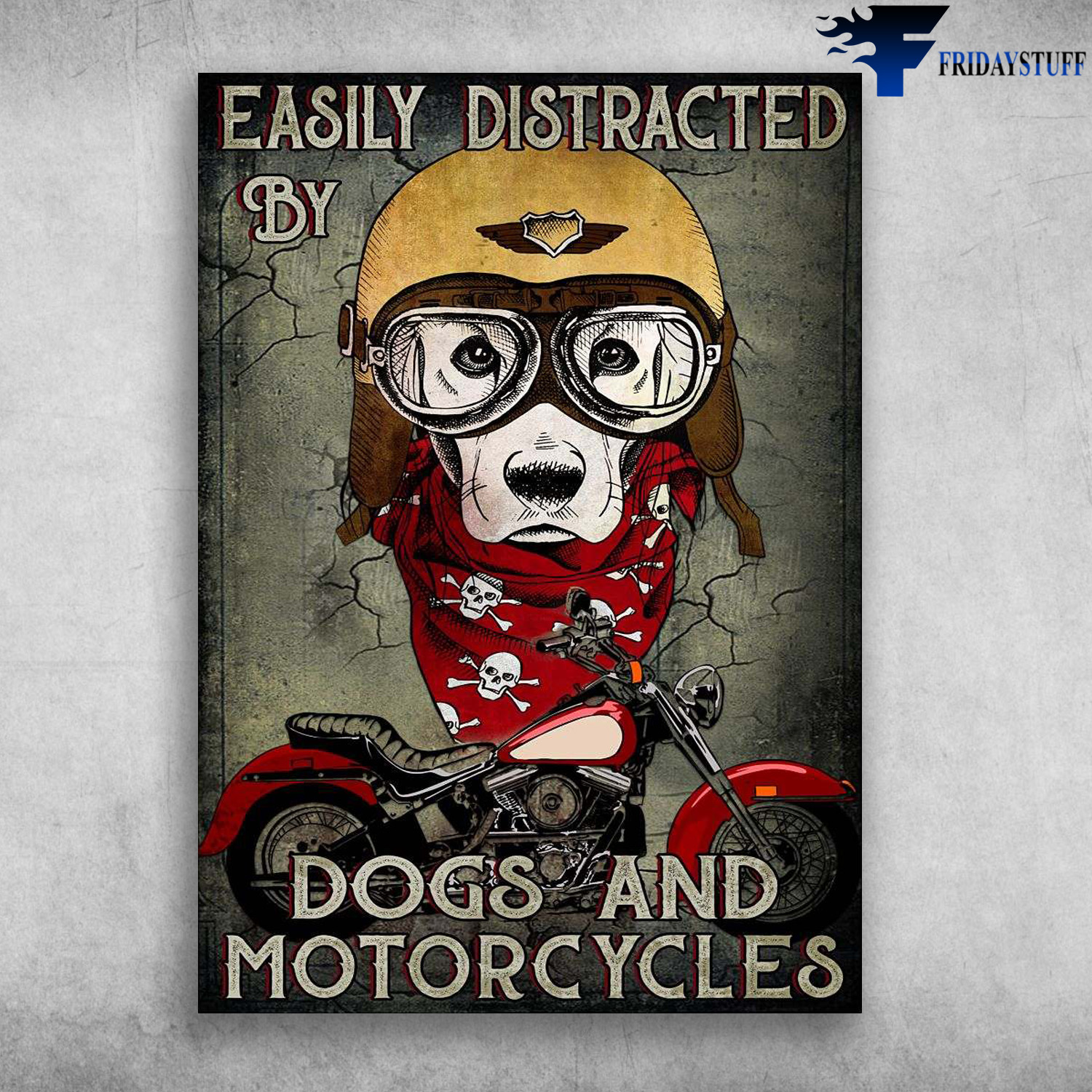 Motorcycle Dog - Easily Distracted By, Dogs And Motorcycles