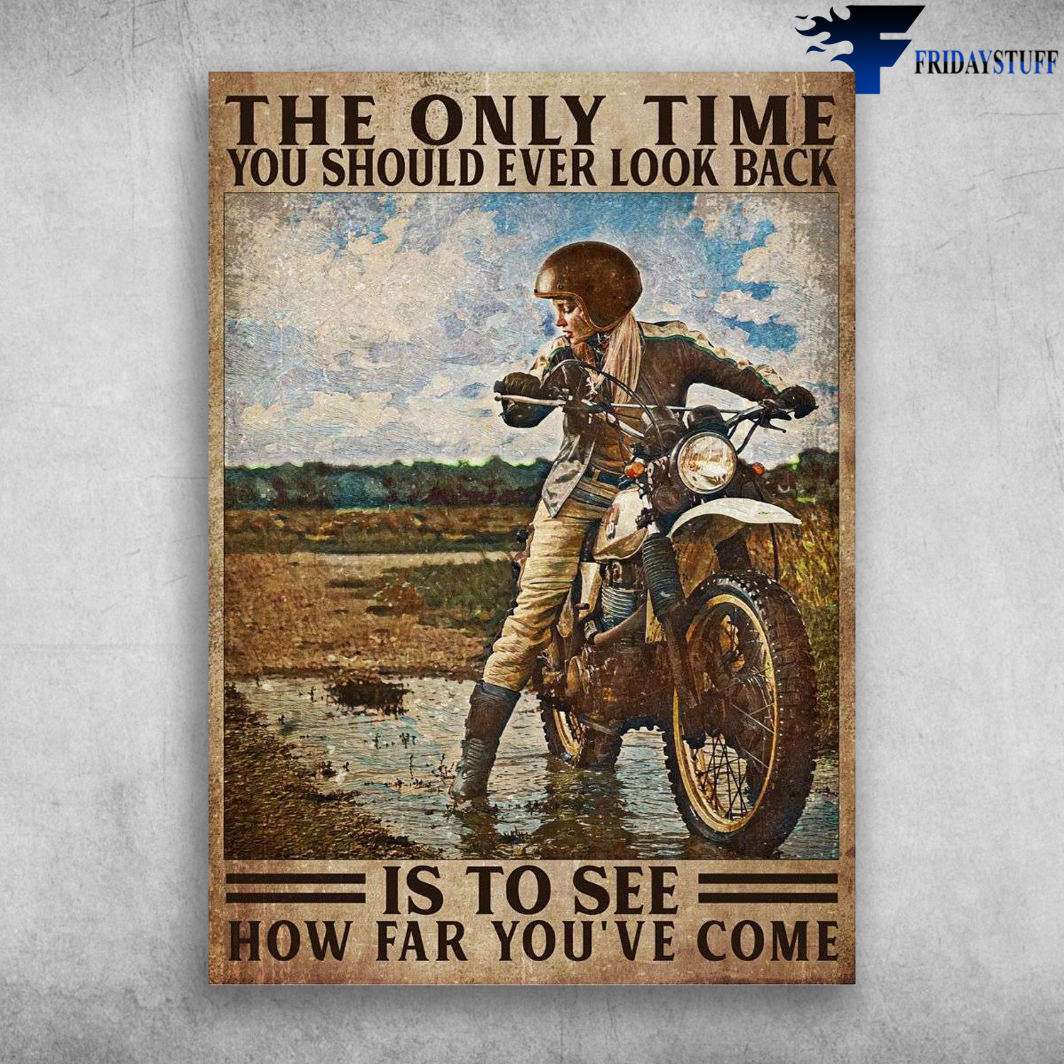 Motorcycle Lady, Girl Riding - The Only Time, You Should Ever Look Back, Is To See, How Far You've Come