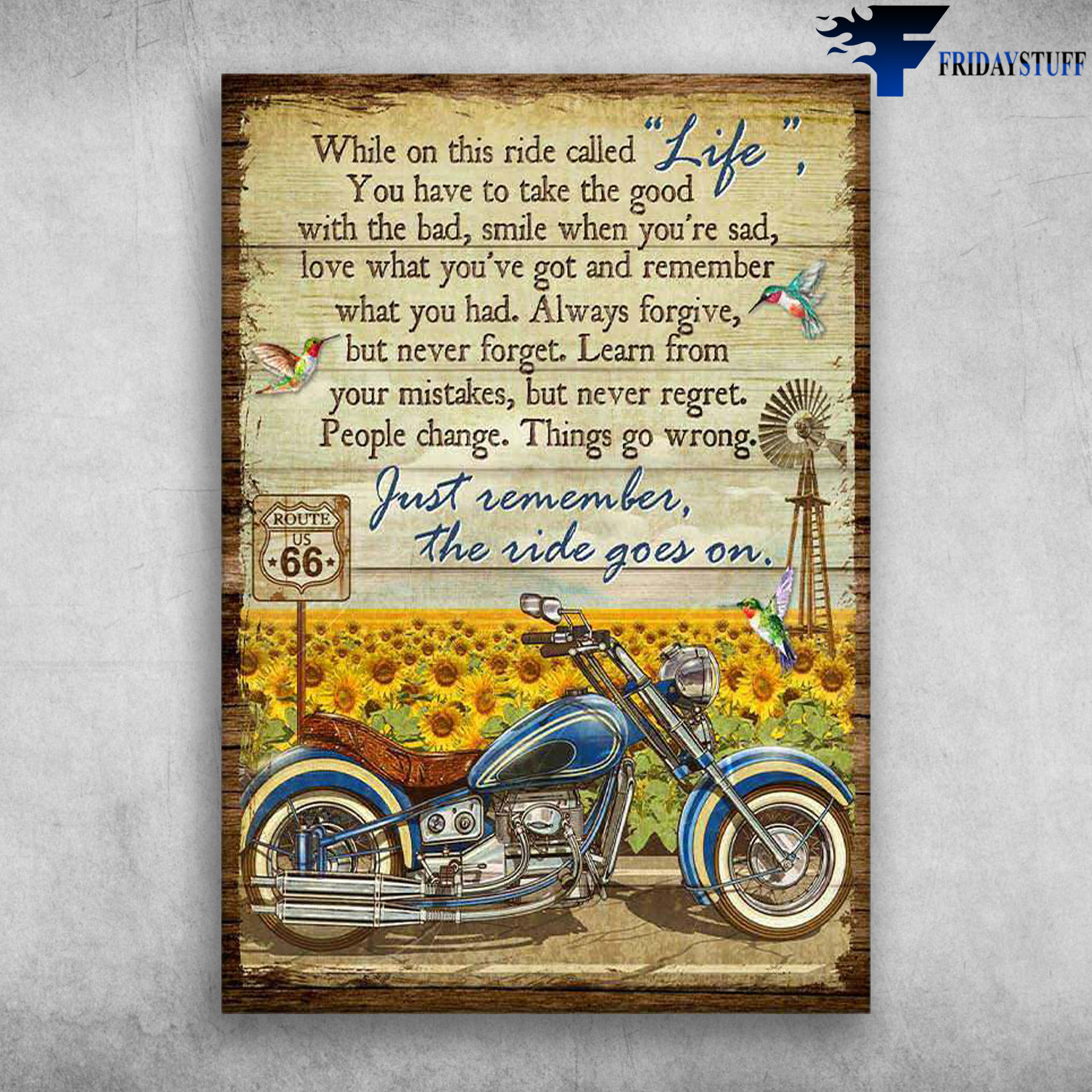 Motorcycle Lover, Humming Bird Sunflower - While On This Ride Called Life, You Have To Take The Good, With The Bad, Smile When You're Sad, Love What You've Got And Remember What You Had