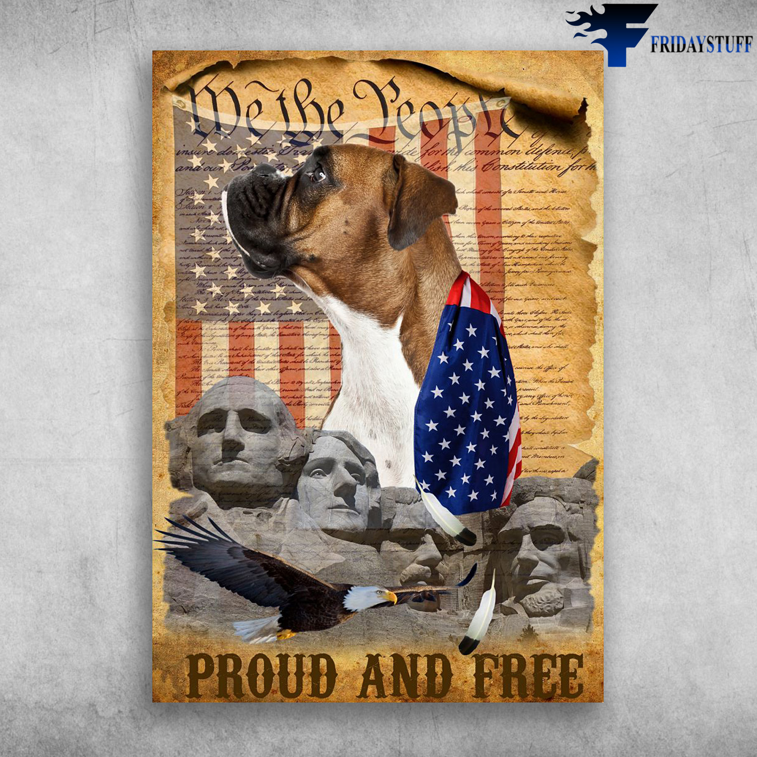 Mount Rushmore, Boxer Dog, American Eagle - Pround And Free
