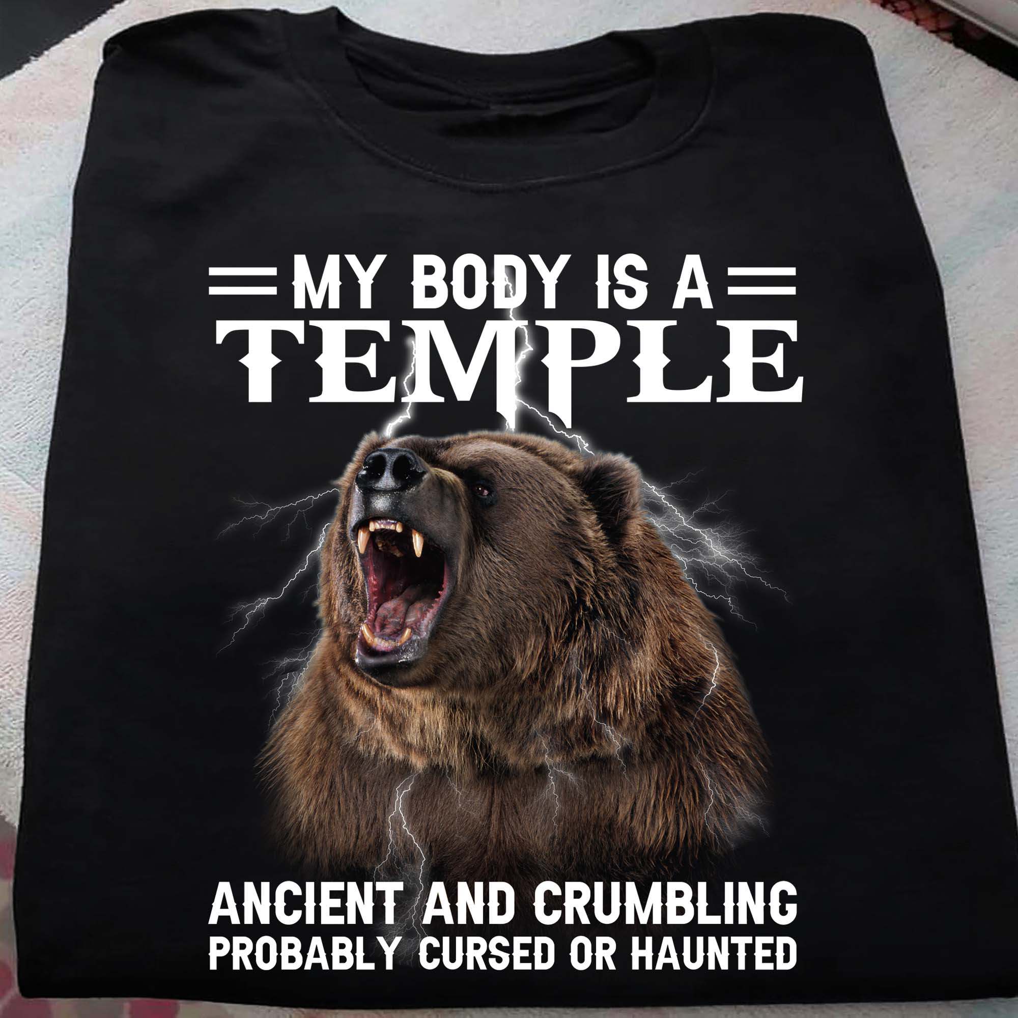 My body is a temple ancient and crumbling probably cursed or haunted - Angry bear