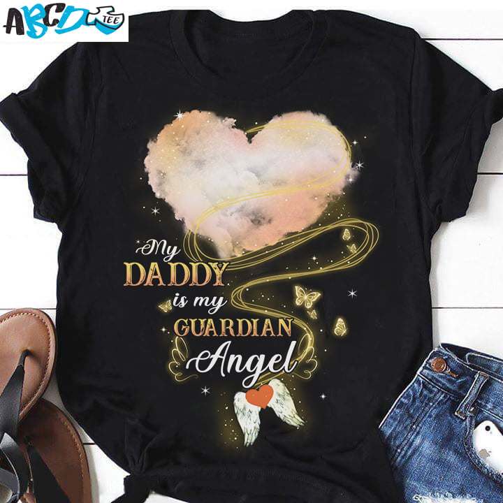 My daddy is my guardian angel - Dad in heaven, father's day gift