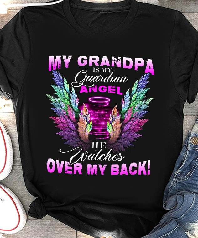 My grandpa is my guardian angel he watches over my back - Grandpa in heaven