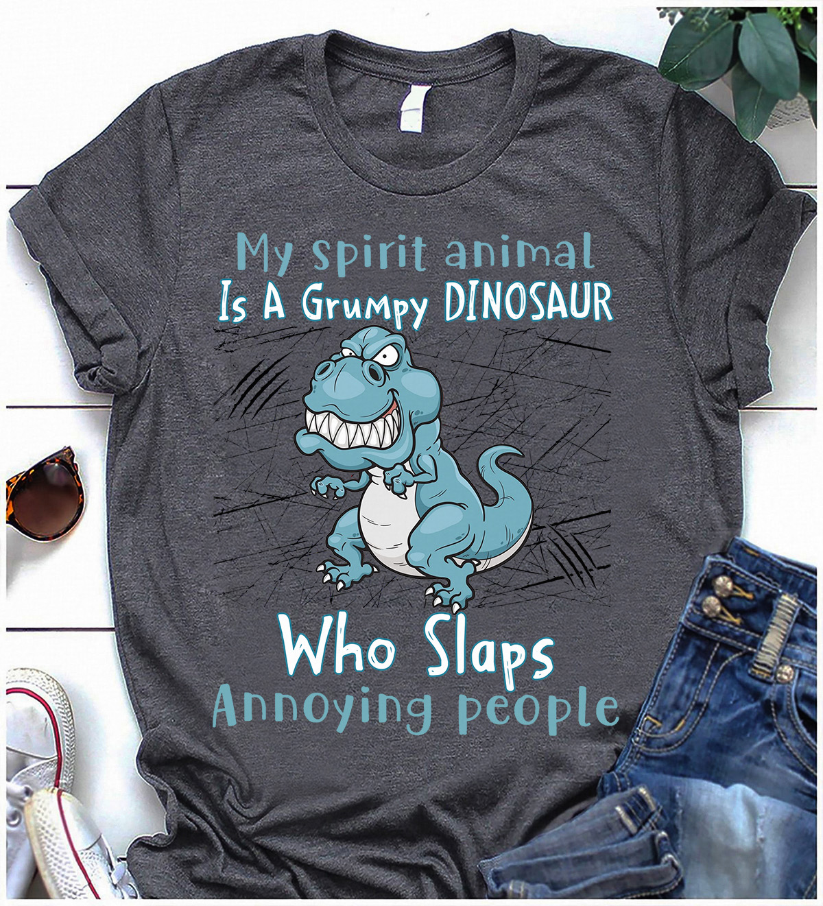 My spirit animal is a grumpy dinosaur who slaps annoying people - Dinosaur lover