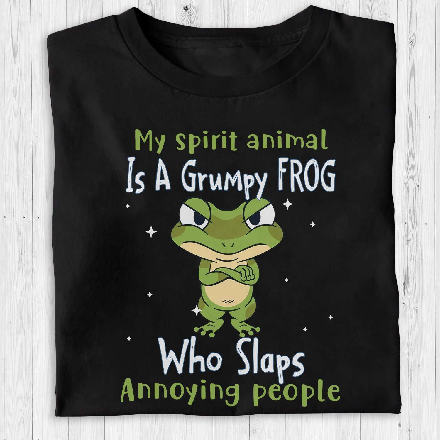My spirit animal is a grumpy frog who slaps annoying people