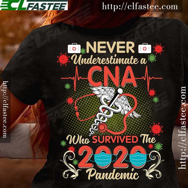 Never underestimate a CNA who survived the 2020 pandemic - Certified nursing assistant