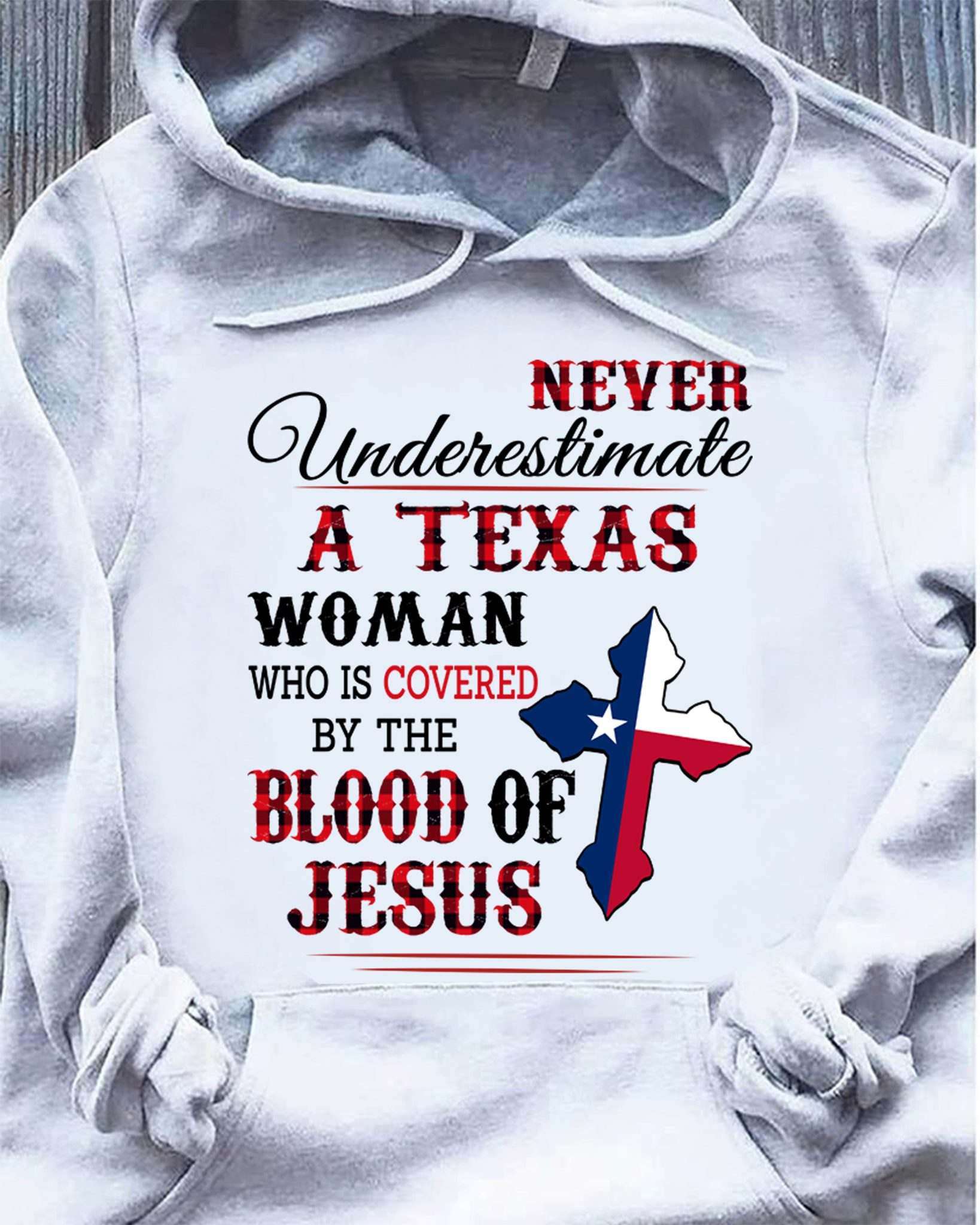 Never underestimate a Texas woman who is covered by the blood of Jesus - Texas flag