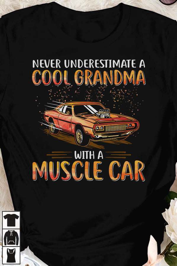 Never underestimate a cool grandma with a muscle car - Grand muscle car