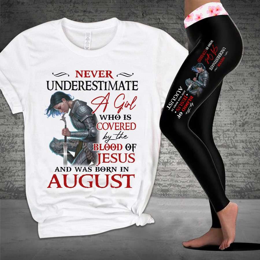 Never underestimate a girl who is covered by the blood of Jesus and was born in August