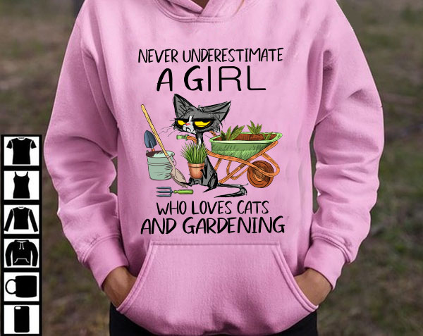 Never underestimate a girl who loves cats and gardening - Cat lover, girl love gardening