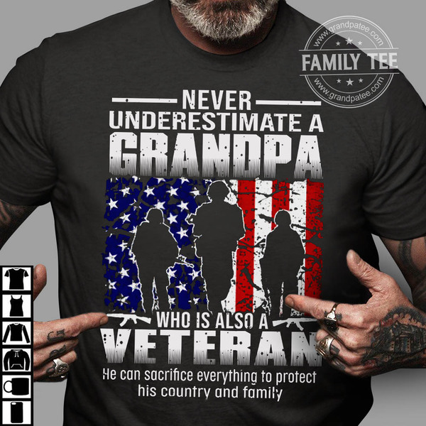Never underestimate a grandpa who is also a veteran - Grandpa veteran, american veteran
