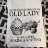 Never underestimate an old lady who loves baking and knitting