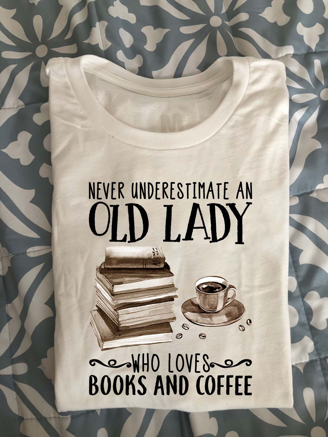 Never underestimate an old lady who loves books and coffee