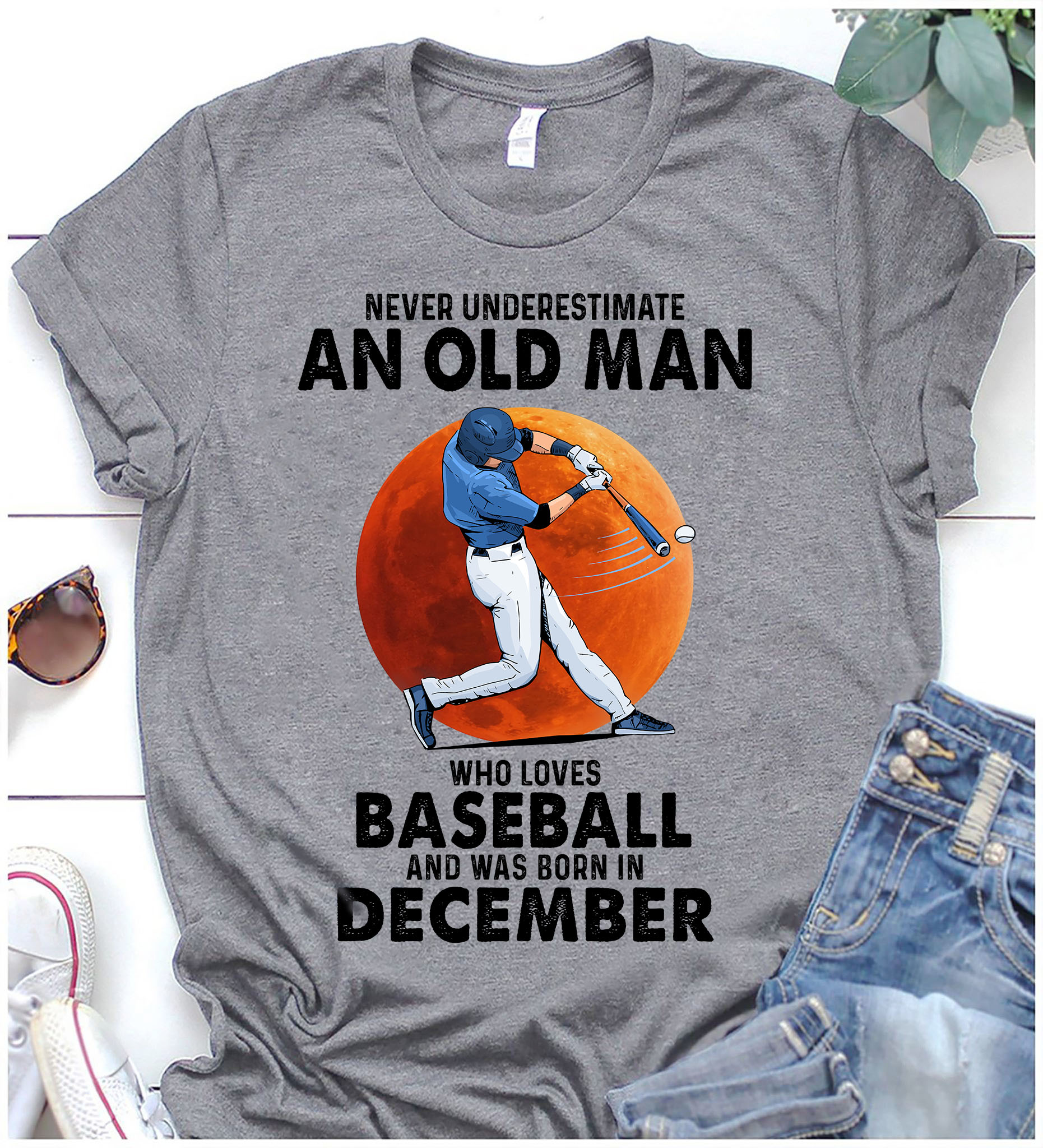 Never underestimate an old man who loves baseball and was born in December