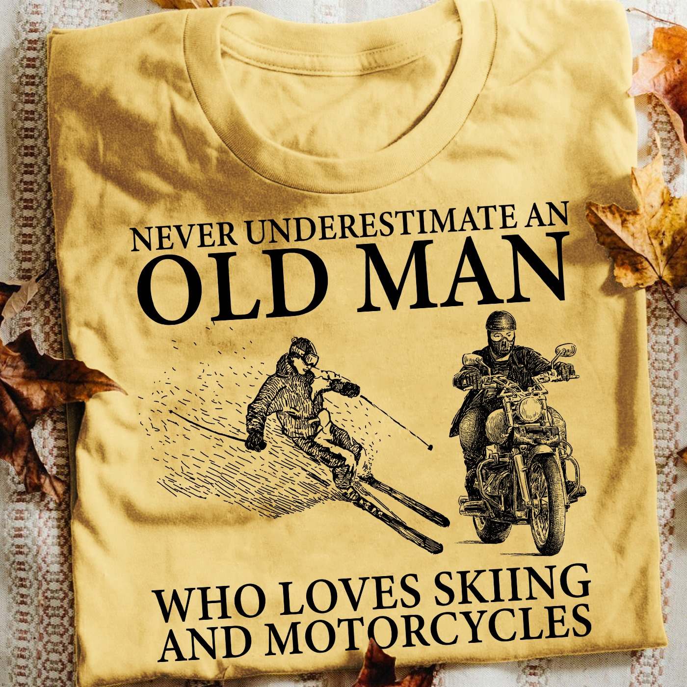 Never underestimate an old man who loves skiing and motorcycles - Love skiing